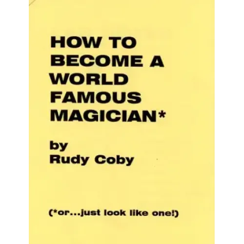 How to Become a World Famous Magician by Rudy Coby