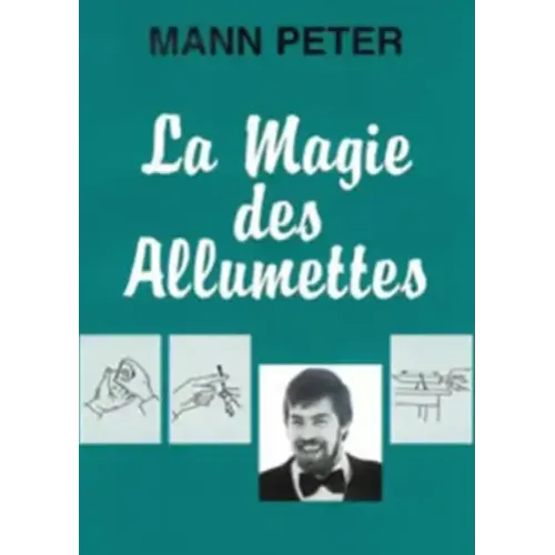 La magie des allumettes by Mann Peter (French)