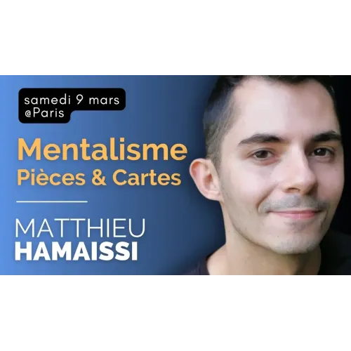 Conférence Mentalisme, Cartes & Pièces de Matthieu HAMAISSI