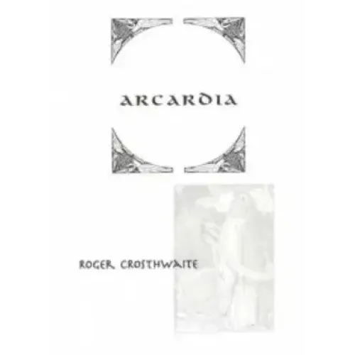 Arcardia by Roger Crosthwaite
