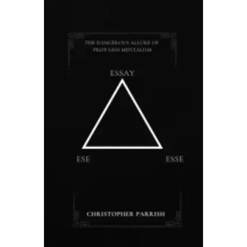 The Dangerous Allure of Prop-less Mentalism by Christopher Parrish