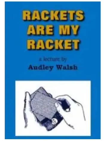 Audley V. Walsh - Rackets are my Racket