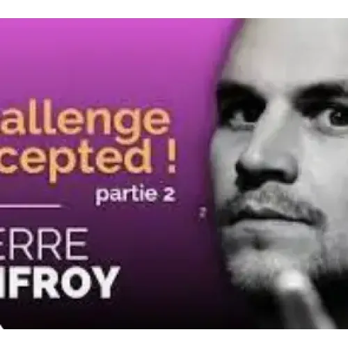 Pierre Onfroy – Challenge Accepted! – Partie 2 (Féodor @Paris le samedi 27 avril) (French)