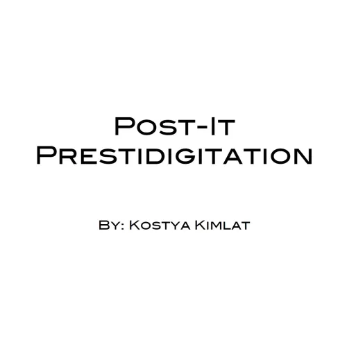 Kostya Kimlat – Post-It Prestidigitation