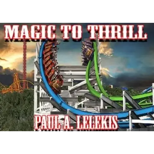 Magic To Thrill by Paul A. Lelekis