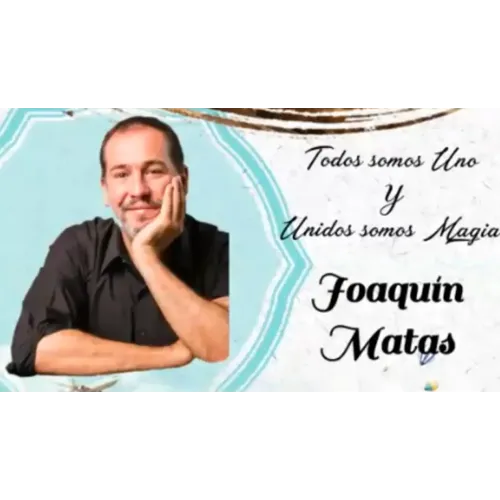 Joaquin Matas – Conferencia Mexico – Todos Somos Uno y Unidos Somos Magia