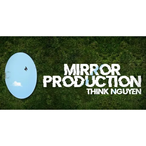 Think Nguyen – Mirror Production