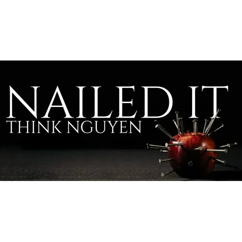 Think Nguyen – Nailed It
