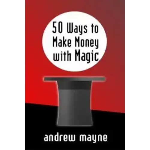 50 Ways To Make Money With Magic by Andrew Mayne