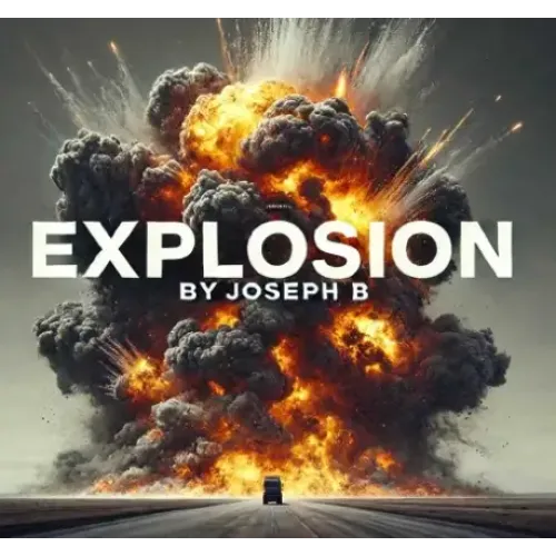 Joseph B – EXPLOSION