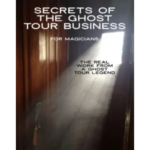 Kenton Knepper – Secrets of the Ghost Tour Business for Magicians and Mentalists