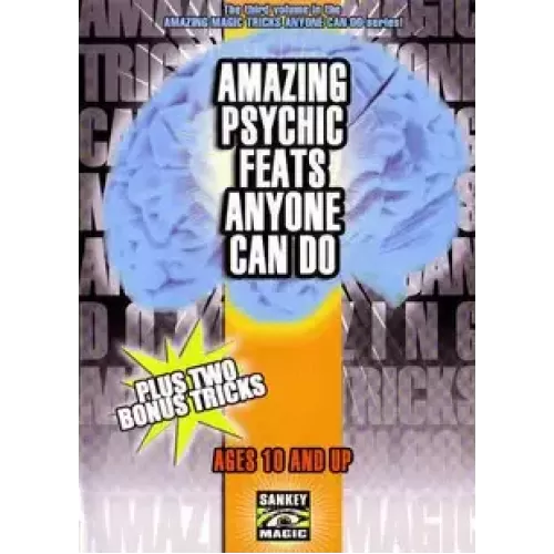 Amazing Psychic Feats Anyone Can Do by Jay Sankey