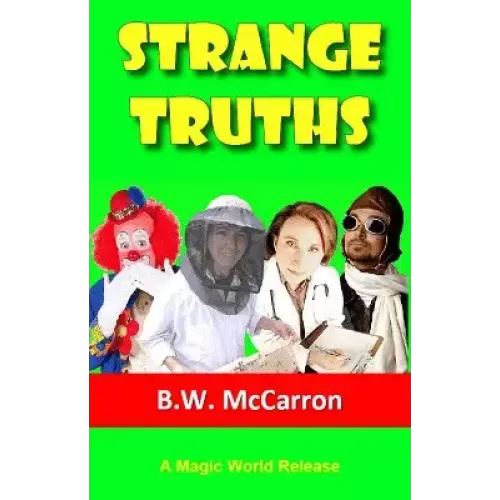 Strange Truths by B. W. Mccarron