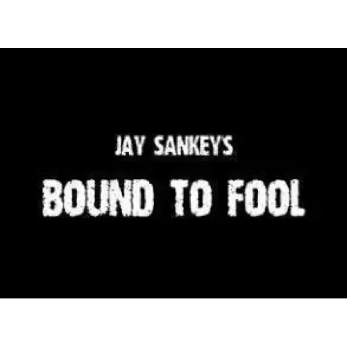 Bound To Fool by Jay Sankey