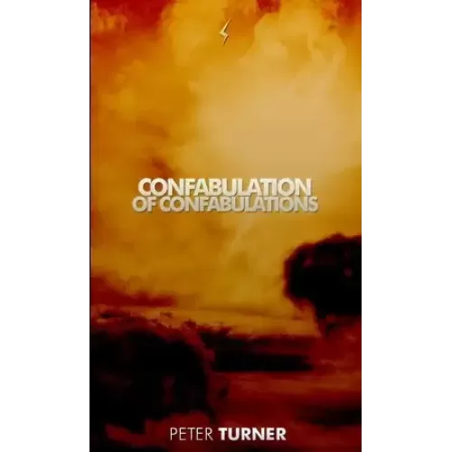 Confabulation Of Confabulations by Peter Turner