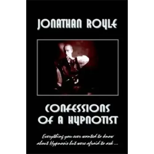 Confessions A Hypnotist by Jonathan Royle
