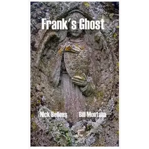 Frank's Ghost by Nick Belleas And Bill Montana