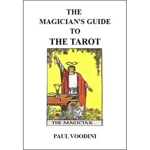 A Magicians Guide To The Tarot by Paul Voodini