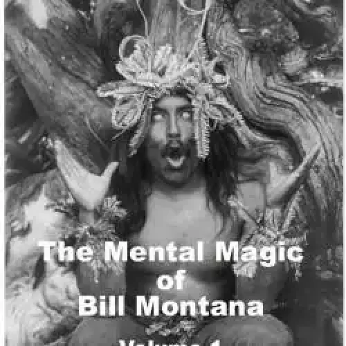 The Mental Magic Of Bill Montana Vol 1 by Bill Montana