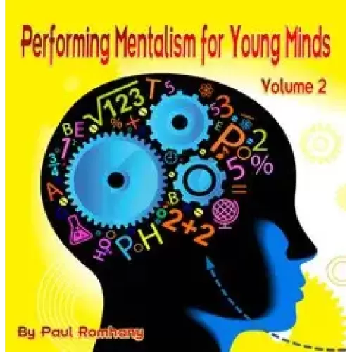 Performing Mentalism For Young Minds – Vol 2 by Paul Romhany