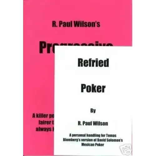 Refried Poker & Progressive Poker by R Paul Wilson