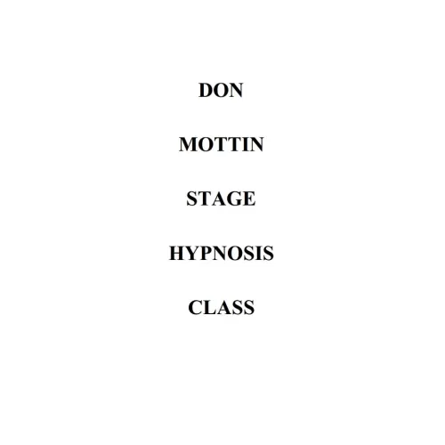 Stage Hypnosis Class by Don Mottin