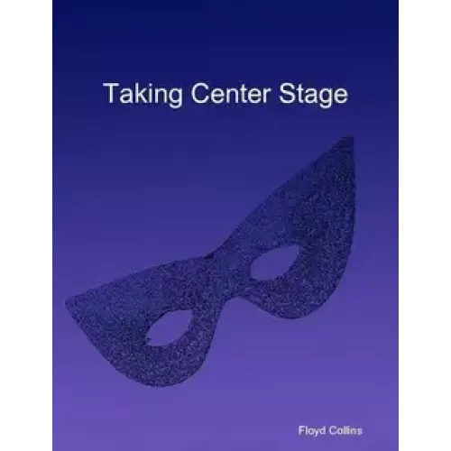 Taking Center Stage by Floyd Collins