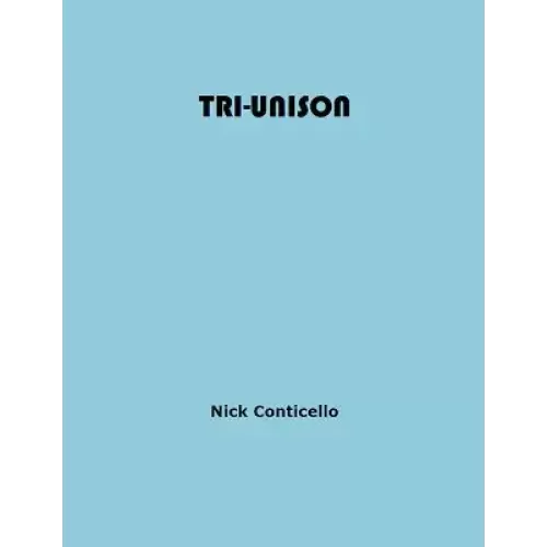 Tri Unison by Nick Conticello
