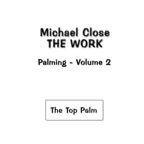 The Work Of Palming Volume 2 by Michael Close