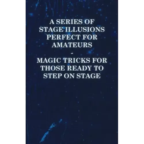 A Series Of Stage Illusions Perfect For Amateurs