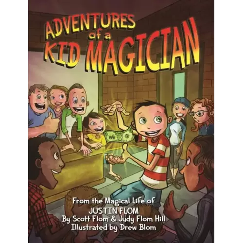Adventures Of A Kid Magician by Justin Flom