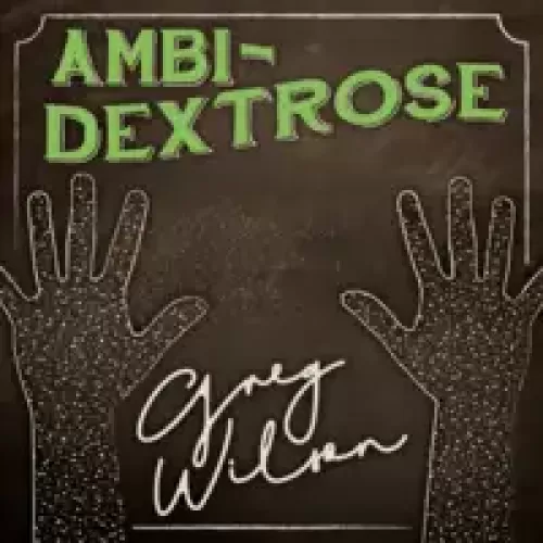 Ambi-Dextrose by Gregory Wilson & David Gripenwaldt