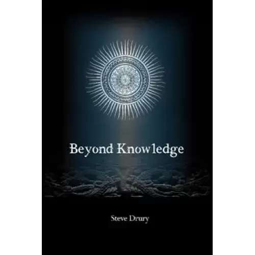 Beyond Knowledge by Steve Drury