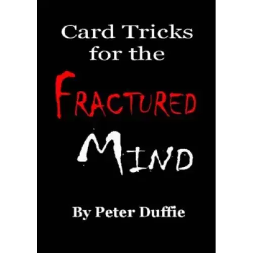 Card Tricks For The Fractured Mind by Peter Duffie