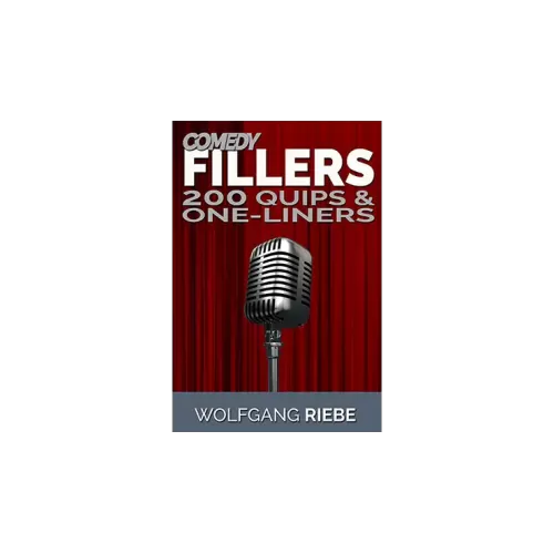 Comedy Fillers 200 Quips & One-Liners by Wolfgang Riebe