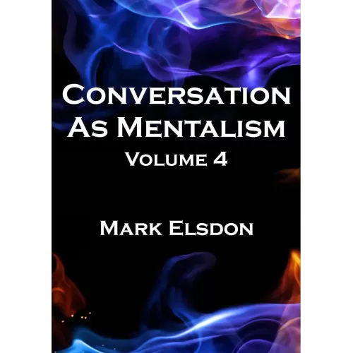 Conversation As Mentalism Vol 4 by Mark Elsdon