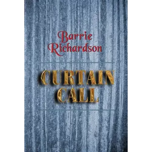 Curtain Call by Barrie Richardson