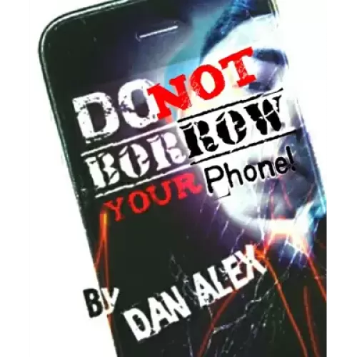 Do Not Borrow Your Phone by Dan Alex