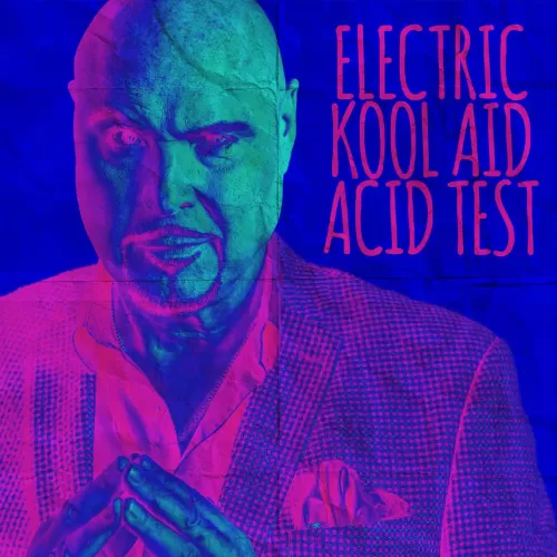 Electric Kool Aid Acid Test by Docc Hilford