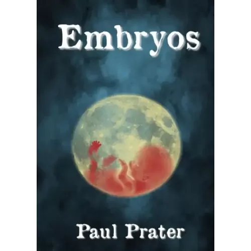 Embryos by Paul Prater