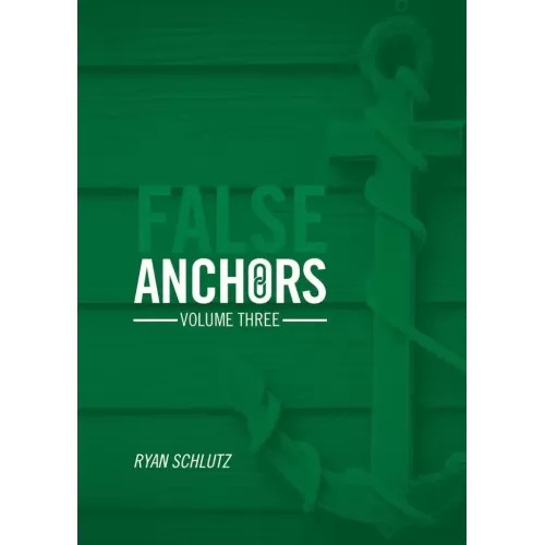 False Anchors Vol 3 by Ryan Schlutz