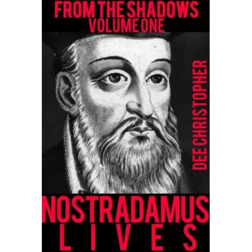 From The Shadows Nostradamus Lives Vol 1 by Dee Christopher