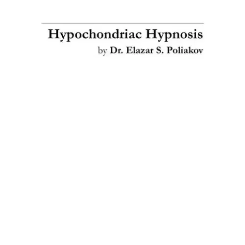 Hypochondriac Hypnosis by Elazar Poliakov