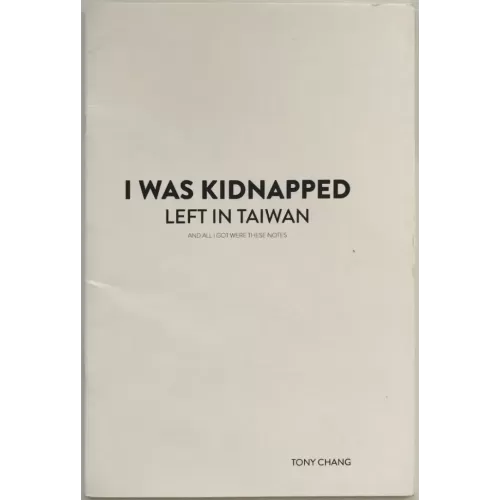 I Was Kidnapped Left In Taiwan by Tony Chang