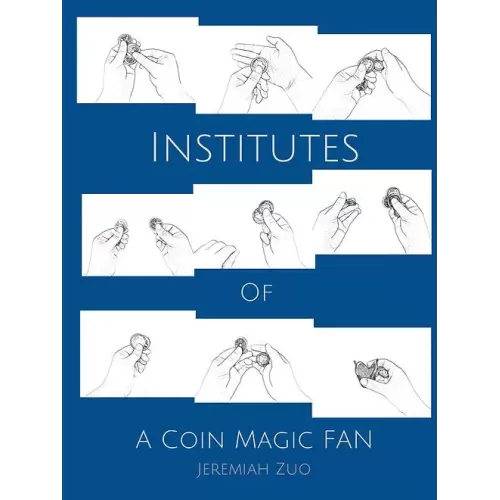 Institutes Of A Coin Magic Fan by Jeremiah Zuo