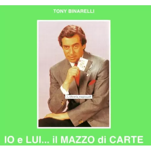 Io E Lui. Il Mazzo Di Carte by Tony Binarelli