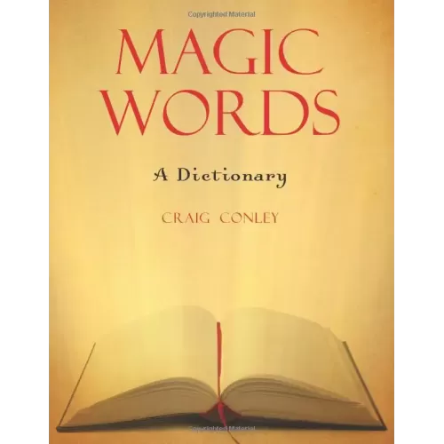 Magic Words A Dictionary by Craig Conley