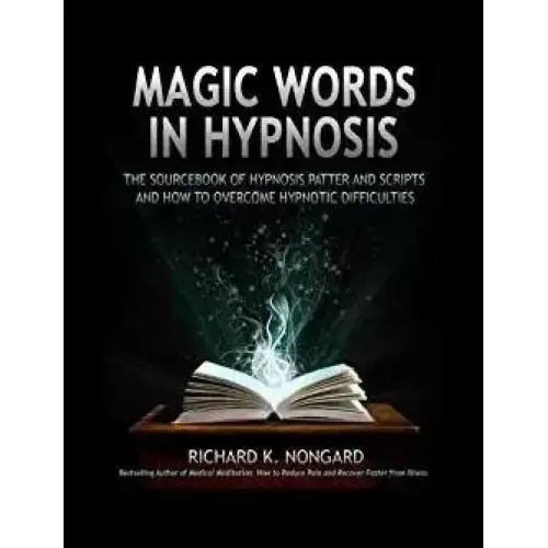 Magic Words In Hypnosis by Richard K. Nongard