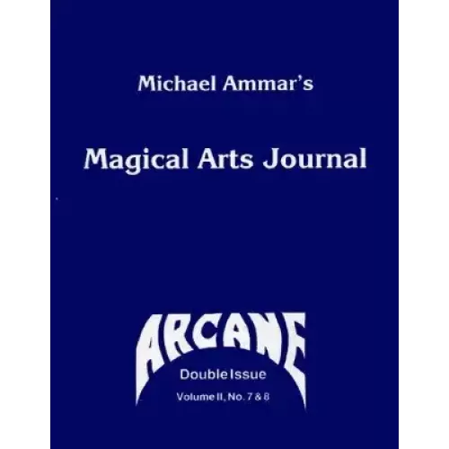 Magical Arts Journal Volume 2 Issue 7 And 8: Arcane (Aug – Sep 1988) by Michael Ammar & Adam J. Fleischer
