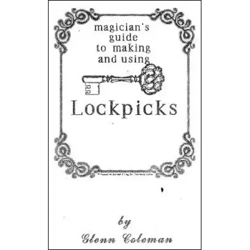 Magicians Guide To Making & Using Lockpicks by Glenn Coleman